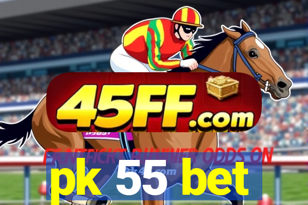 pk 55 bet